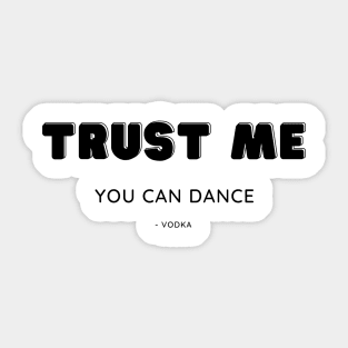 Trust me, you can dance Sticker